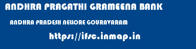 ANDHRA PRAGATHI GRAMEENA BANK  ANDHRA PRADESH NELLORE GOURAVARAM   ifsc code